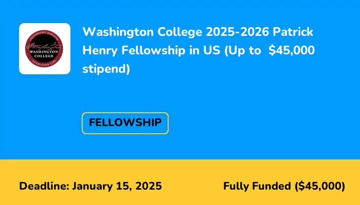 Washington College 2025-2026 Patrick Henry Fellowship in US (Up to  $45,000 stipend)