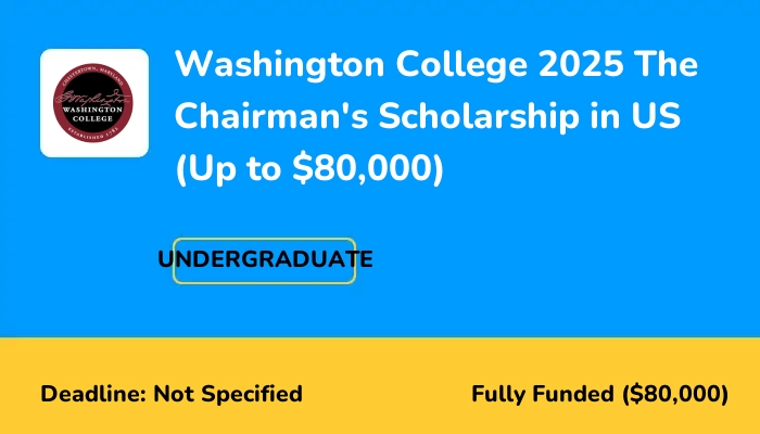Washington College 2025 The Chairman's Scholarship in US (Up to $80,000)