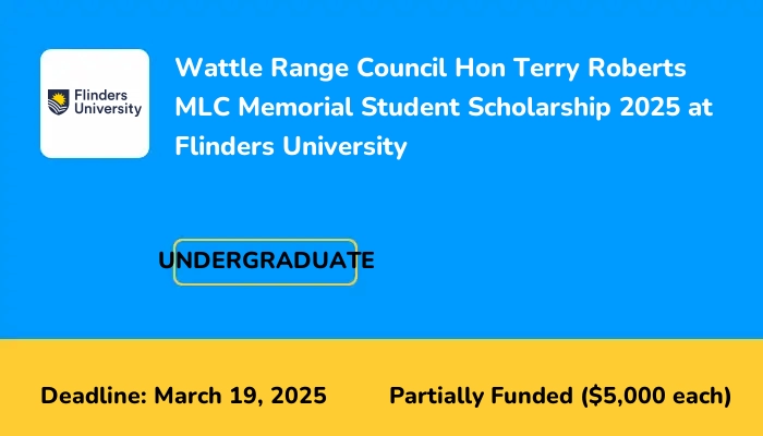 Wattle Range Council Hon Terry Roberts MLC Memorial Student Scholarship 2025 at Flinders University