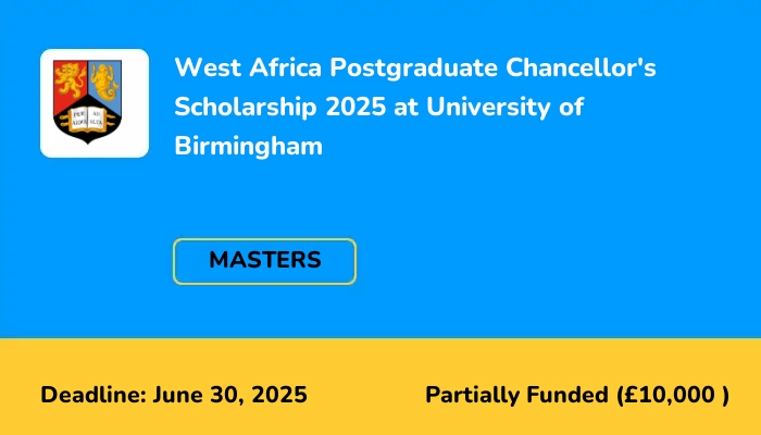 West Africa Postgraduate Chancellor's Scholarship 2025 at University of Birmingham