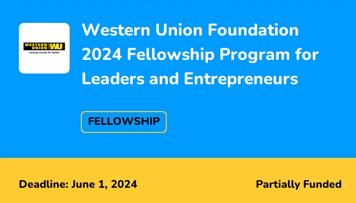 Western Union Foundation 2024 Fellowship Program for Leaders and Entrepreneurs