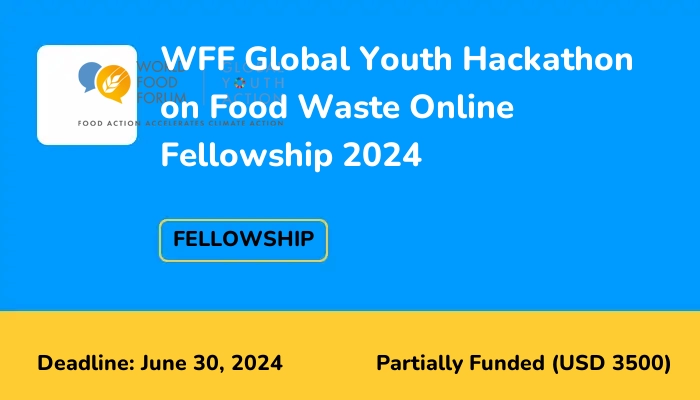 WFF Global Youth Hackathon on Food Waste Online Fellowship 2024