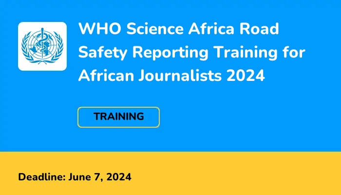 WHO Science Africa Road Safety Reporting Training for African Journalists 2024