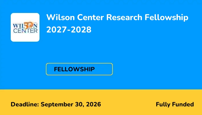 Wilson Center Research Fellowship 2027-2028