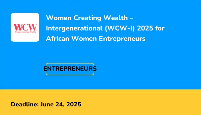 Women Creating Wealth – Intergenerational (WCW-I) 2025 for African Women Entrepreneurs