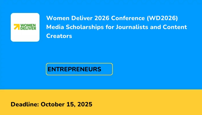 Women Deliver 2026 Conference (WD2026) Media Scholarships for Journalists and Content Creators