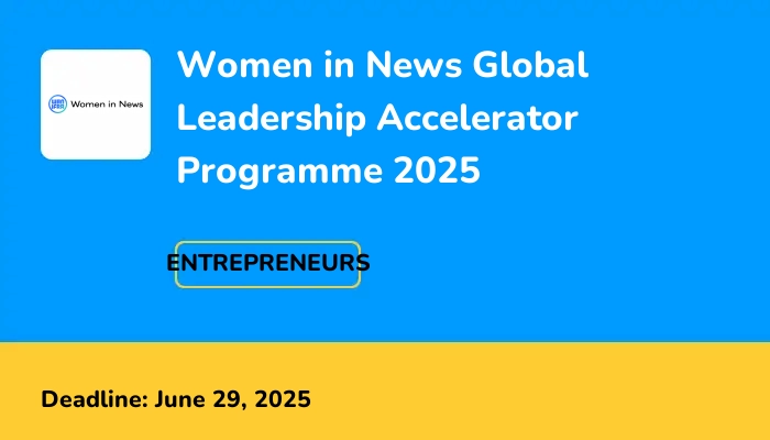 Women in News Global Leadership Accelerator Programme 2025