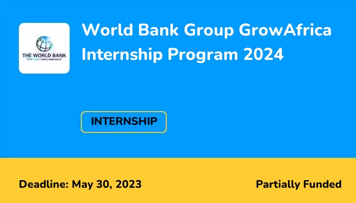 World Bank Group GrowAfrica Internship Program 2024