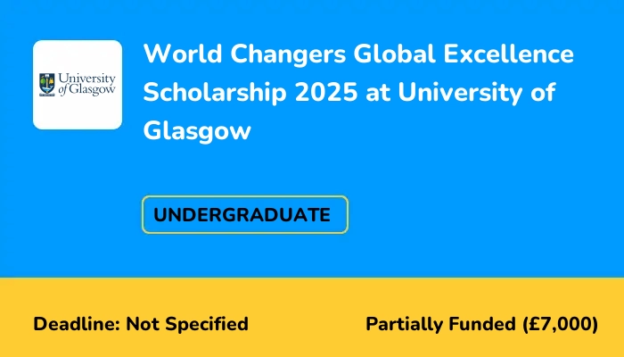 World Changers Global Excellence Scholarship 2025 at University of Glasgow