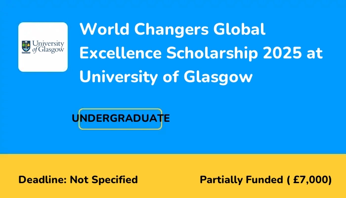 World Changers Global Excellence Scholarship 2025 at University of Glasgow