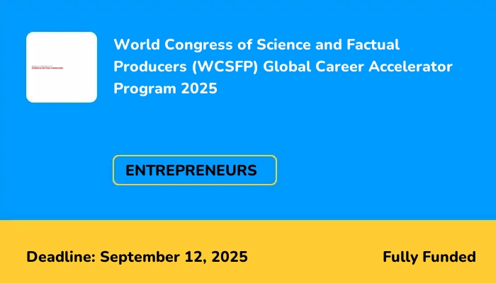 World Congress of Science and Factual Producers (WCSFP) Global Career Accelerator Program 2025