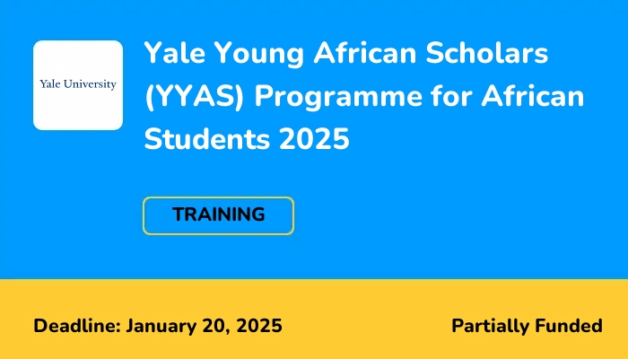 Yale Young African Scholars (YYAS) Programme for African Students 2025
