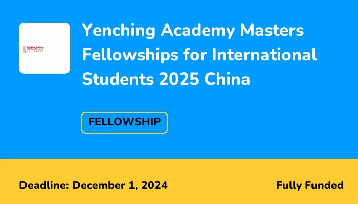 Yenching Academy Masters Fellowships for International Students 2025 China