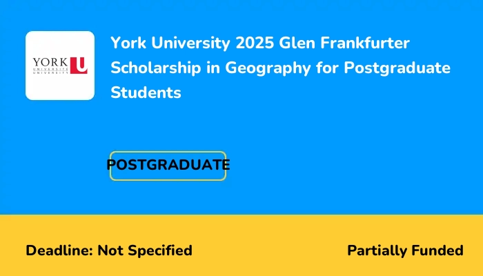 York University 2025 Glen Frankfurter Scholarship in Geography for Postgraduate Students