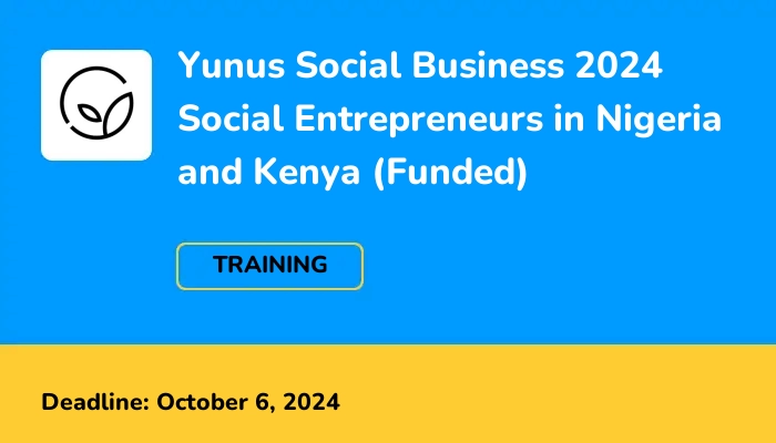 Yunus Social Business Social Entrepreneurs in Nigeria and Kenya Program 2024