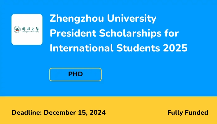 Zhengzhou University President Scholarships for International Students 2025